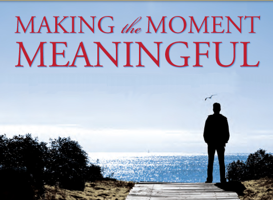 Making the Moment Meaningful